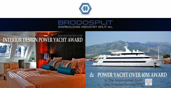 Najveća i najluksuznija jahta u Hrvatskoj, prva novogradnja izgrađena za flotu BRODOSPLIT PLOVIDBE, elegantna mega jahta KATINA ušla je u uži izbor za prestižnu nagradu “The International Yacht & Aviation Awards 2016” u dvije kategorije: “Interior Design Power Yacht” i “Power Yacht over 60m”. 